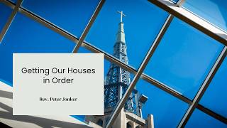 Getting Our Houses in Order | 6:00 pm (EDT) Worship Service 8-2-26