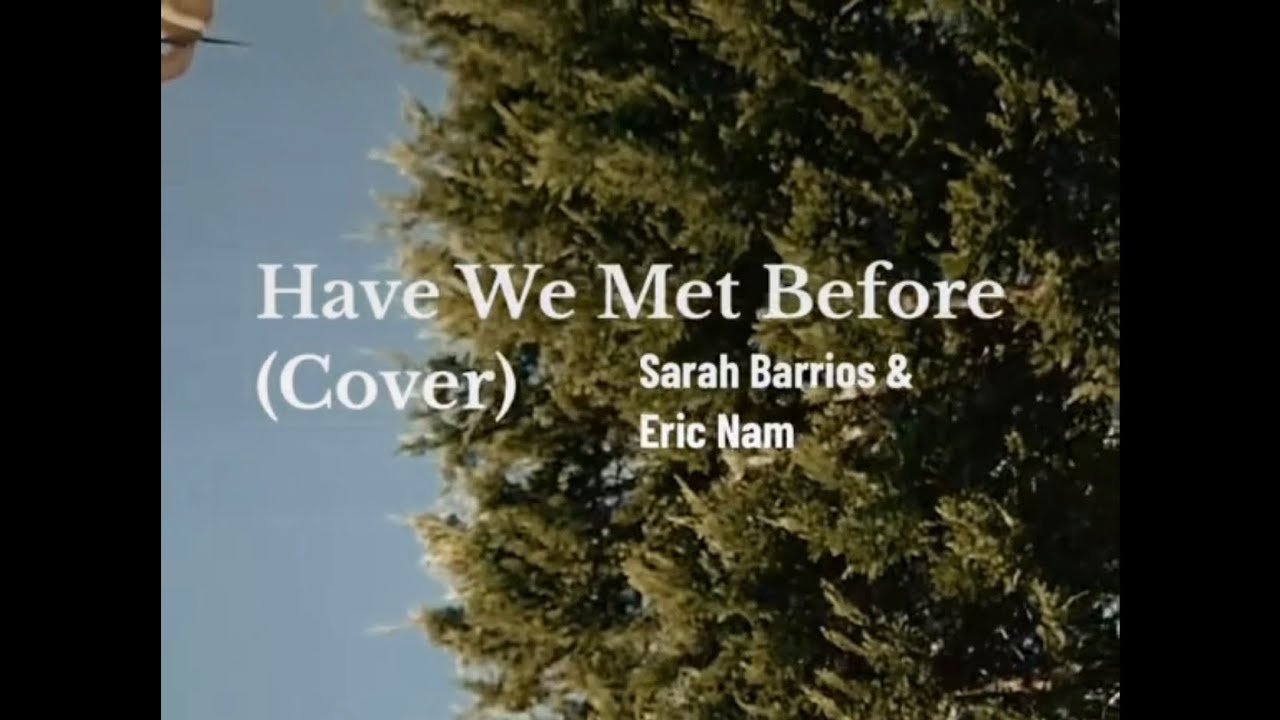 Have We Met Before (Cover) - Sarah Barrios & Eric Nam