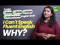 Why Can’t You Speak English Fluently? 4 Practical Tips To Become Fluent In English Fast