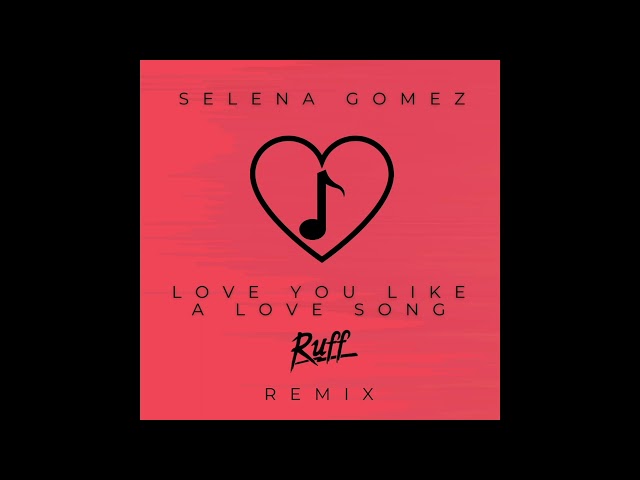 Selena Gomez & The Scene - Love You Like a Love Song <Ruff Remix>