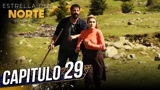 Estrella Del Norte Primer Amor | Capitulo 29 | Kuzey Yıldızı İlk Aşk (SUBTITULO ESPAÑOL)