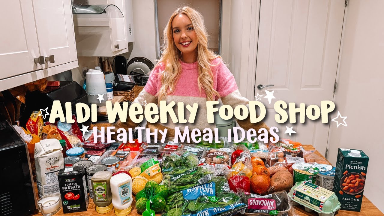 WEEKLY FOOD SHOP UNDER £60 | ALDI WEEKLY FOOD SHOP AND HEALTHY MEAL IDEAS | FOOD SHOP ON A BUDGET