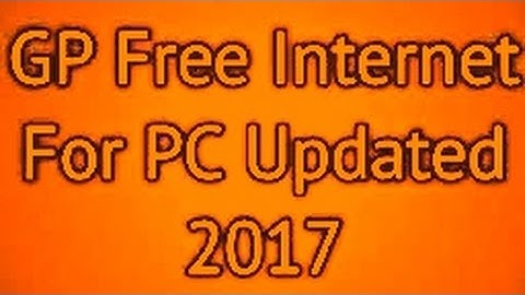 GP FREE INTERNET UNLIMITED FOR PC 2017