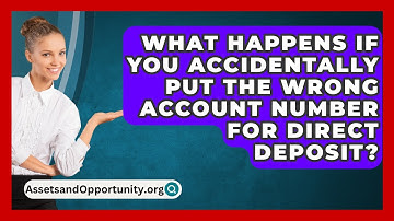 What Happens If You Accidentally Put The Wrong Account Number For Direct Deposit?
