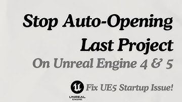 Unreal Engine 5 always opening your last project on startup