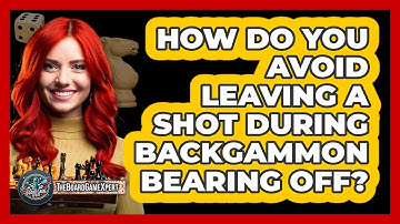 How Do You Avoid Leaving A Shot During Backgammon Bearing Off? - The Board Game Xpert