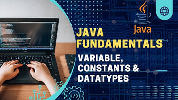 Java Fundamentals | Variables, Constants and Datatypes