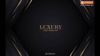 DJ Dimsa - Luxury - Jazzy House Mix (Full Promo Mix Aug 2023)