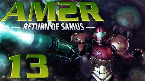 Lettuce play AM2R Another Metroid 2 Remake part 13