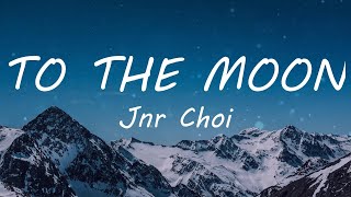 Jnr Choi - TO THE MOON (Lyric Video) | TikTok Songs