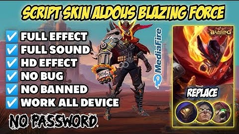 SCRIPT SKIN ALDOUS EPIC BLAZING FORCE FULL EFFECT & VOICE | NO PASSWORD | PATCH TERBARU