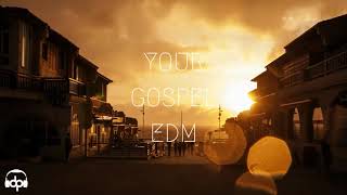 your GOSPEL edm 2017  #7 "When the Present meets the Past" (Best Christian EDM Remix)