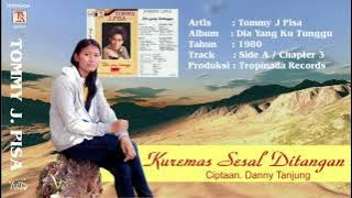 TOMMY J. PISA - KUREMAS SESAL DITANGAN
