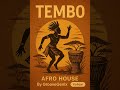 TEMBO ЁЯРШ Afro House Ritual By GrooveGenix Deep Tribal Bass Cinematic Energy TEMBO ЁЯРШ Afro House Ritual By GrooveGenix Deep Tribal Bass Cinematic Energy