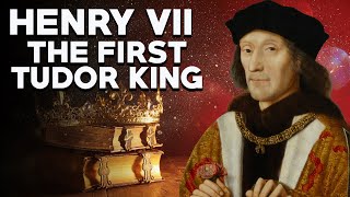 Henry VII of England: The First Tudor King - The Tudor Dynasty - Medieval History - See U in History