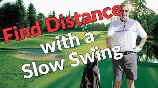 Gain Distance with a slow swing speed