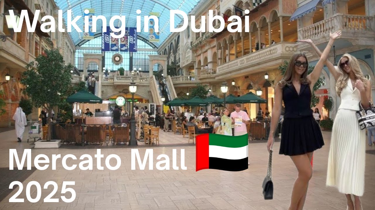 Mercato Mall — A Luxury Mall with a European Vibe 🇦🇪4K