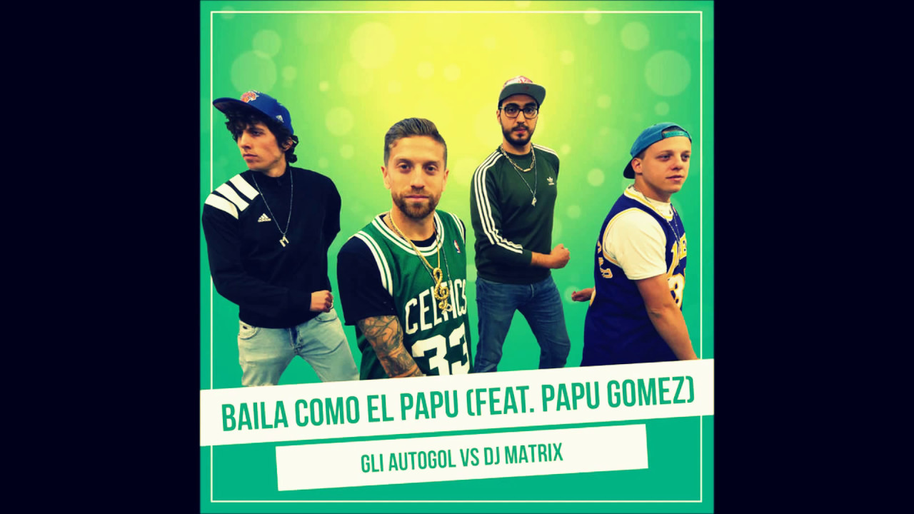 gli autogol feat dj matrix papu gomez baila como el papu 1080p gli autogol feat dj matrix papu gomez baila como el papu 1080p