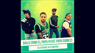 Video thumbnail of "Gli Autogol feat. DJ Matrix & Papu Gomez - Baila como el Papu [1080p]"