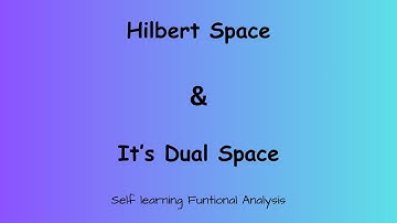 Functional Analysis 1.4 : A problem on Hilbert Space and its Dual space - Self studying