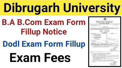 Dibrugarh University B.A B.Com Exam Form Fillup Notice || Dodl Exam Form Fillup