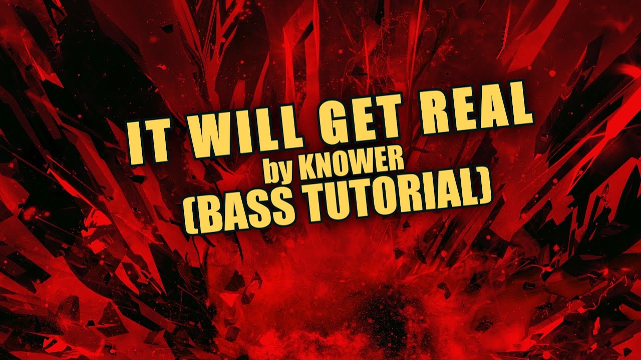 IT WILL GET REAL - Knower (Bass Tutorial) 