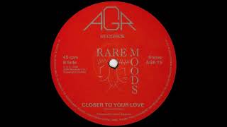 Rare Moods - Closer to your love