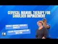 Cervical manual therapy for shoulder impingement