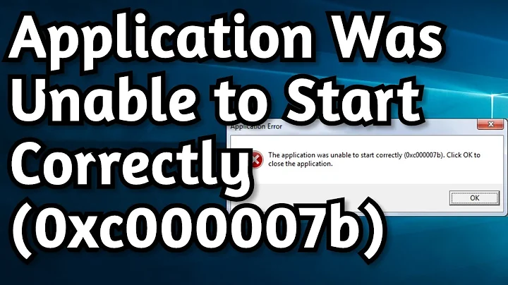 Fix: The Application Was Unable to Start Correctly (0xc000007b). Click Ok To Close The Application