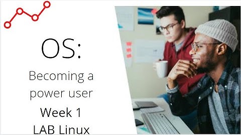 Operating Systems and You: Becoming a Power User | week1 lab (Linux)