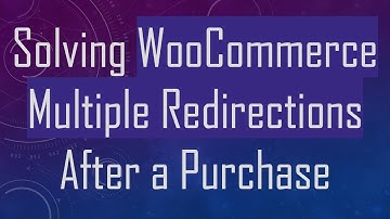Solving WooCommerce Multiple Redirections After a Purchase
