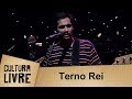 Terno Rei | Cultura Livre | 09/11/2019