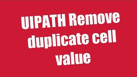 UIPATH Remove duplicate cell value
