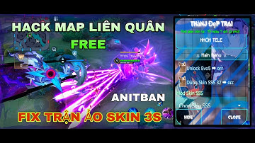 Hack map liên quân mới nhất antiban fix trận ảo skin 3s