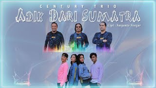 Century Trio - Adik Dari Sumatera (Lagu Remix Terbaru 2021)  