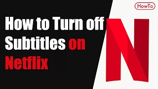 how to turn off subtitles on netflix