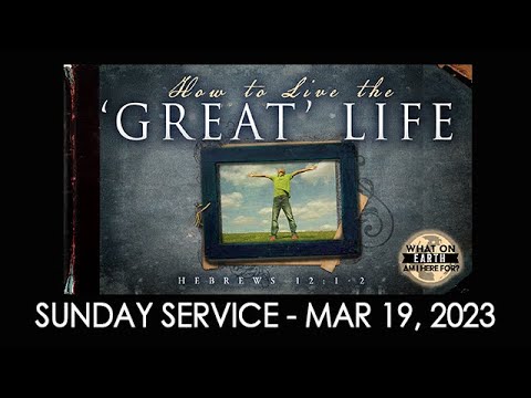 03/19/2023 9:30 service - "How to Live the 'Great' Life"