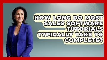 How Long Do Most Sales Software Tutorials Typically Take to Complete? | Sales Saas Breakdown News