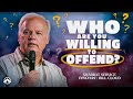 Who Are You Willing To Offend Bill Cloud Jacobs Tent Who Are You Willing To Offend Bill Cloud Jacobs Tent