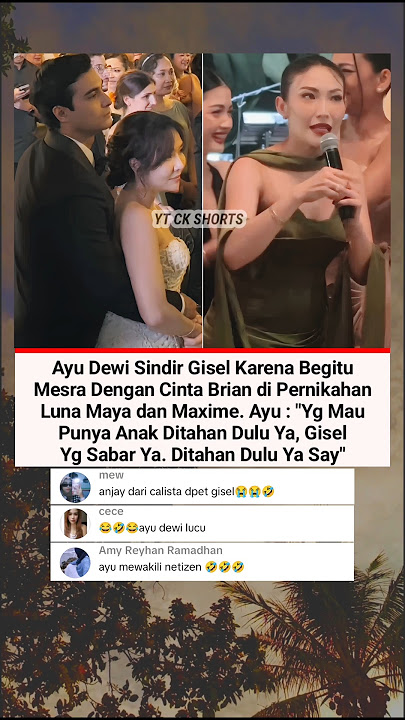 Ayu Dewi Sentil Kemesraan Gisel Dan Cinta Brian Di Pernikahan Luna Maya