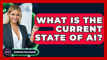 What Is The Current State Of AI? - Emerging Tech Insider
