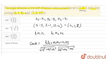 The angle  between a line with direction ratios proportional to `2, 2, 1` and a line joining `(3, 1,