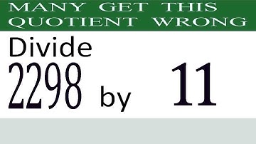 Divide     2298      by     11  Many  get  this  quotient   wrong