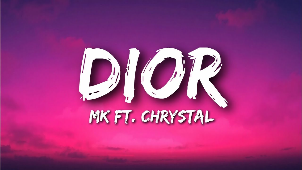 MK - Dior ft. Chrystal (lyrics) MK - Dior ft. Chrystal (lyrics)
