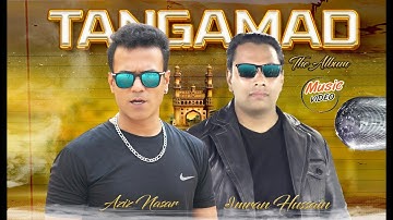 TANGAMAD OFFICAL VIDEO  | MUSIC VIDEO | AZIZ NASER | IMRAN HUSSAIN | SHIVA | LATEST SONG 2023