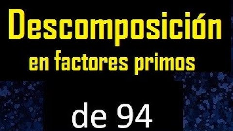 descomponer 94 en factores primos , descomposicion en factores primos