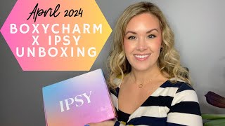 Boxycharm x Ipsy Unboxing | April 2024 | I have regrets…