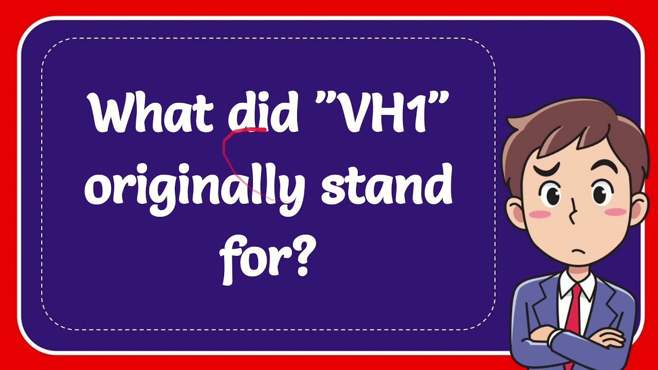 What Did VH1 Originally Stand For YouTube what-did-vh1-originally-stand-for-youtube