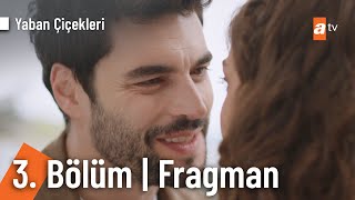 Yaban Çiçekleri 3. Bölüm Fragmanı | \