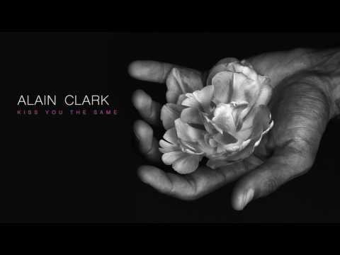 Alain Clark - Kiss You The Same (Audio)